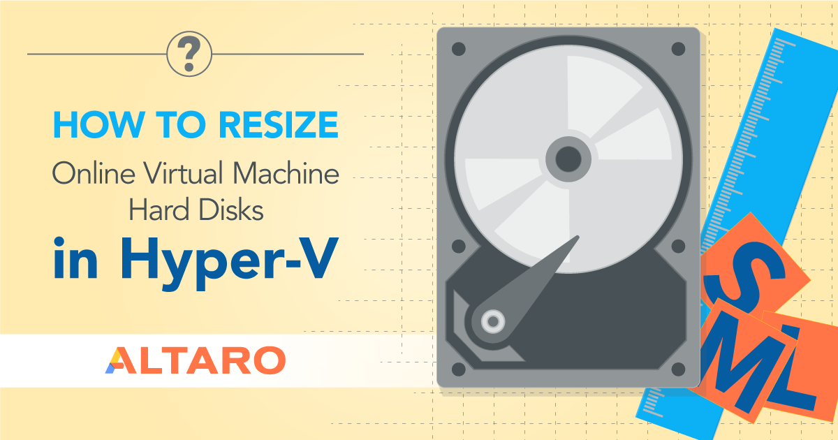 How to resize online virtual machine hard disks in Hyper-V