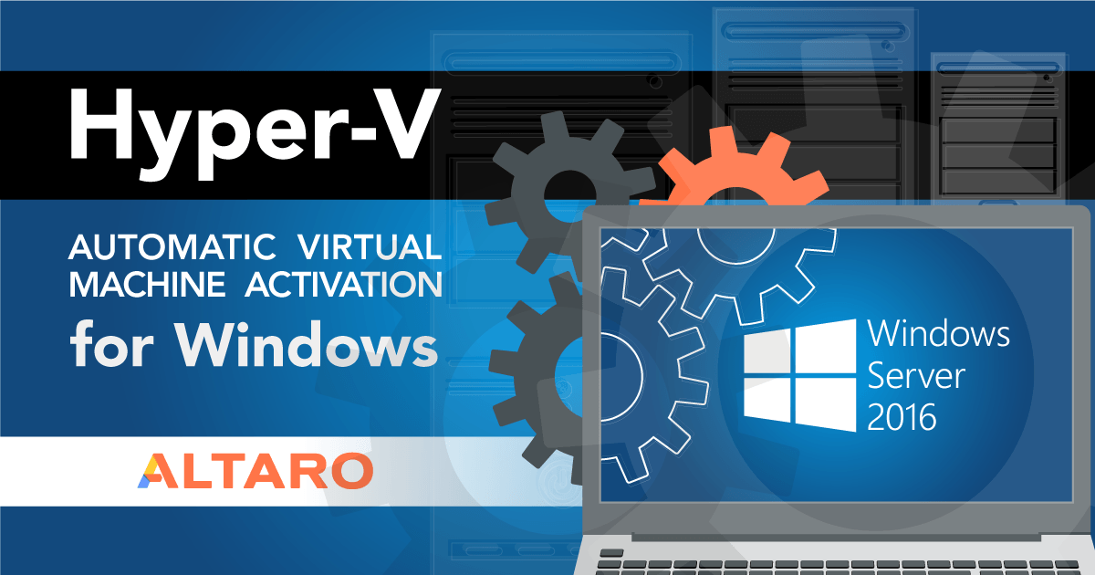 Hyper-V automatic virtual machine activation for windows