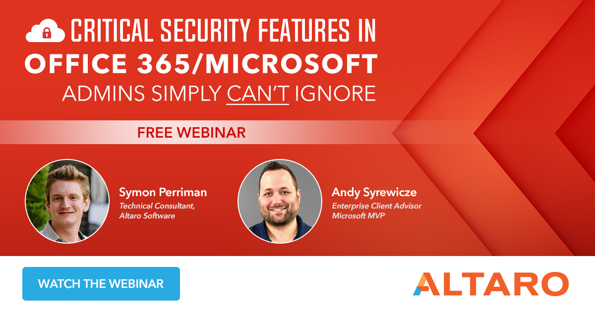 Free on-demand webinar - Critical Security Features in Office/Microsoft 365 Admins Simply Can't Ignore