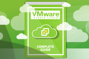 The Complete Guide to VMware Hybrid Cloud