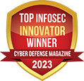 Top Infosec Innovator Awards Winner 2023