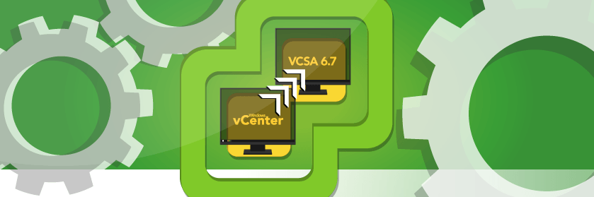 How to Migrate Windows vCenter to VCSA 6.7