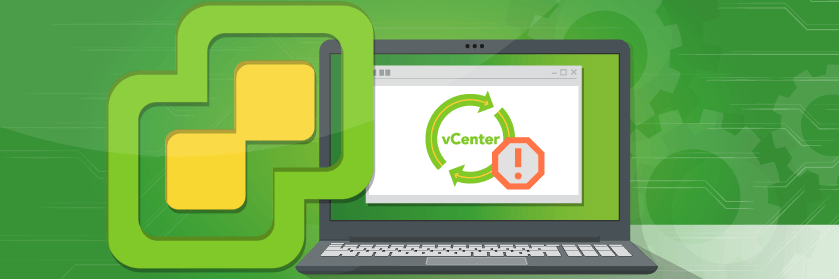 5 Common Reasons Why vCenter Upgrades Fail