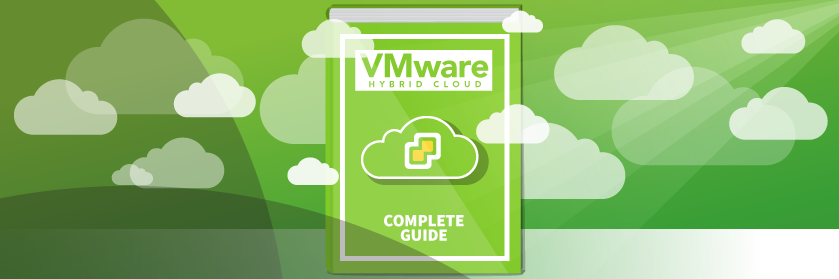 The Complete Guide to VMware Hybrid Cloud